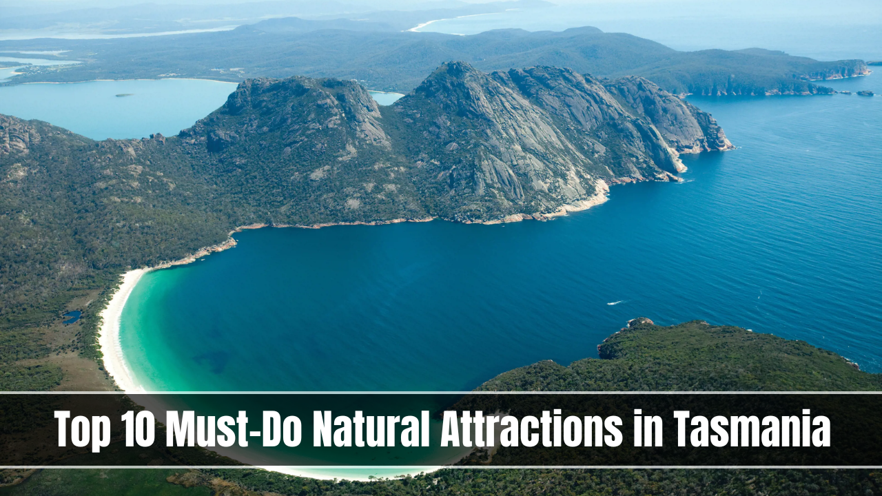 Top 10 Must-Do Natural Attractions in Tasmania