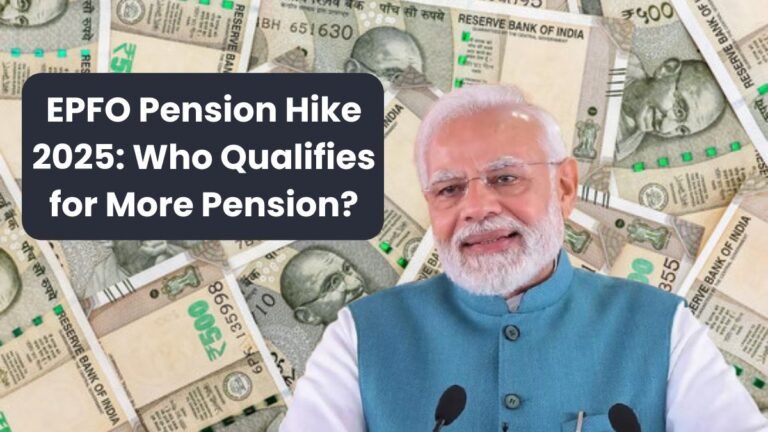 EPFO Pension Hike 2025: Who Qualifies for More Pension?