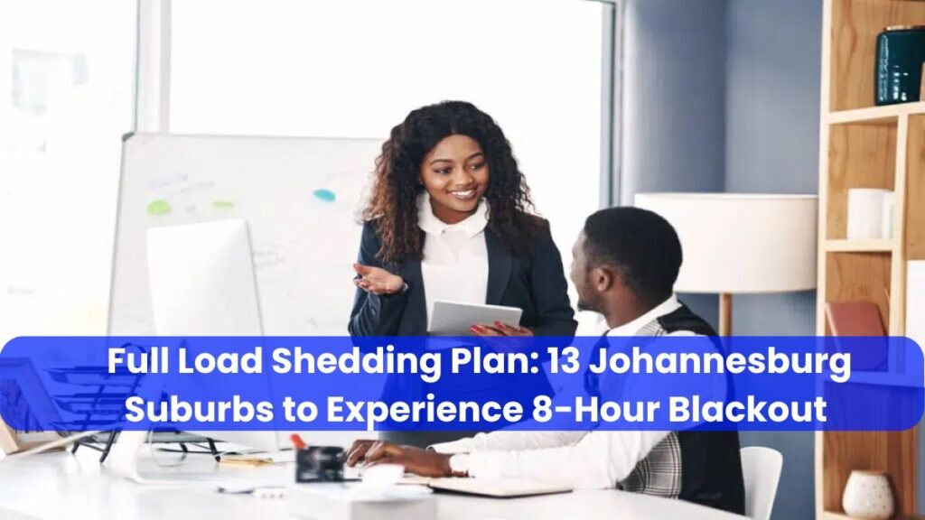Full Load Shedding Plan: 13 Johannesburg Suburbs to Experience 8-Hour Blackout